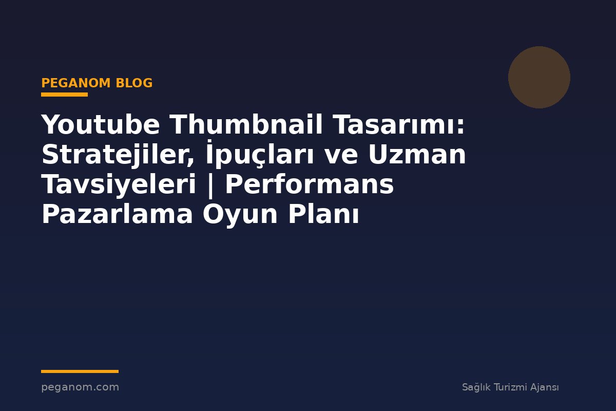 Youtube Thumbnail Tasarımı: Stratejiler, İpuçları ve Uzman Tavsiyeleri | Performans Pazarlama Oyun Planı