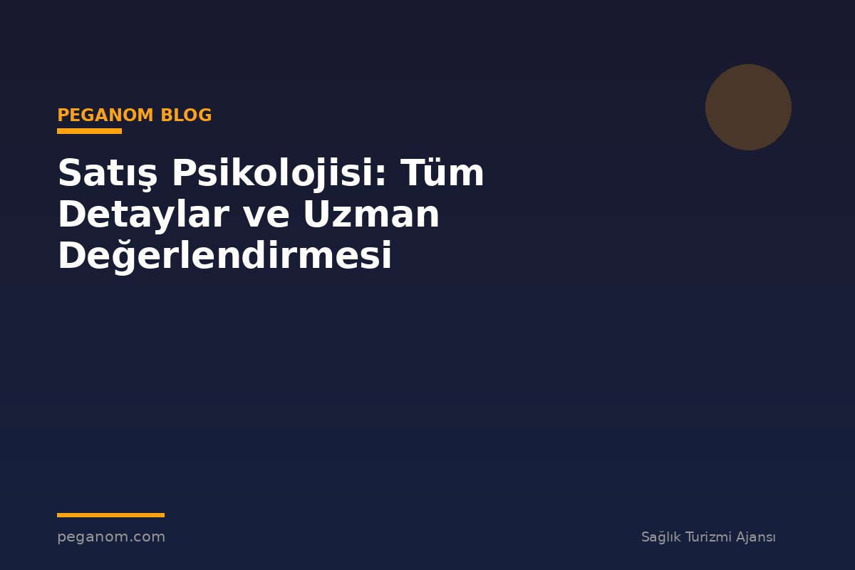 Satış Psikolojisi: Tüm Detaylar ve Uzman Değerlendirmesi