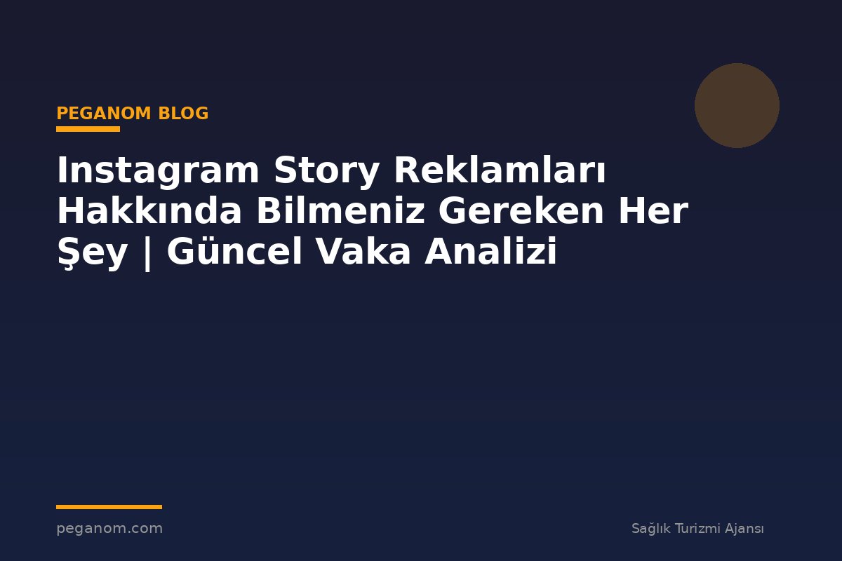 Instagram Story Reklamları Hakkında Bilmeniz Gereken Her Şey | Güncel Vaka Analizi