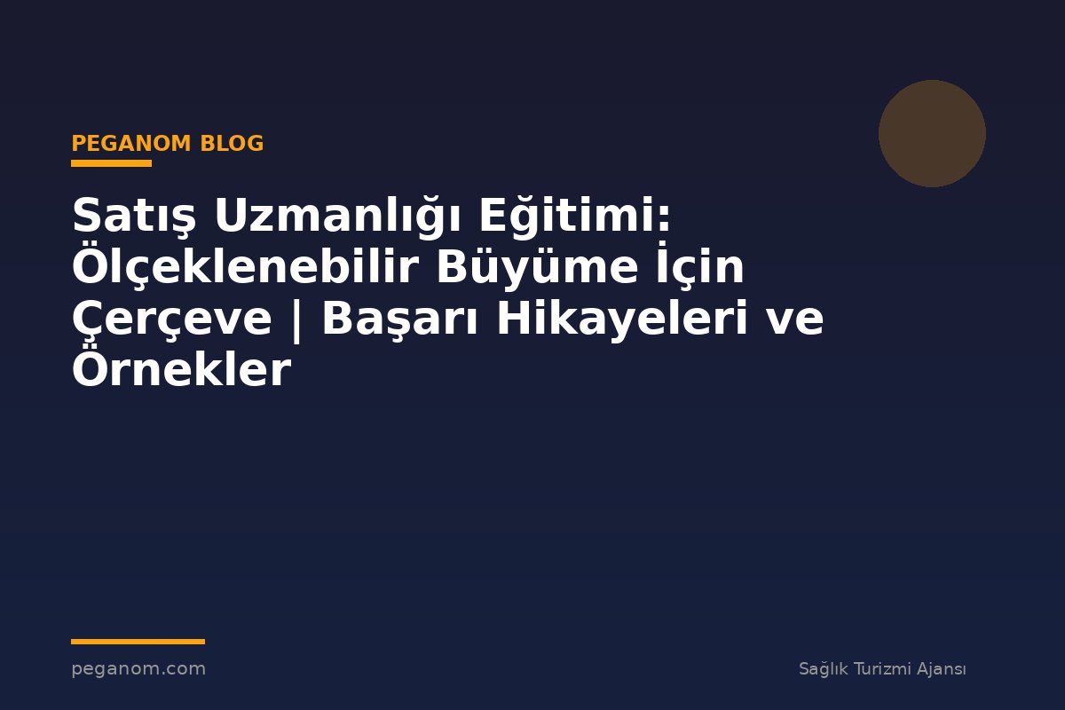 Satış Uzmanlığı Eğitimi: Ölçeklenebilir Büyüme İçin Çerçeve | Başarı Hikayeleri ve Örnekler