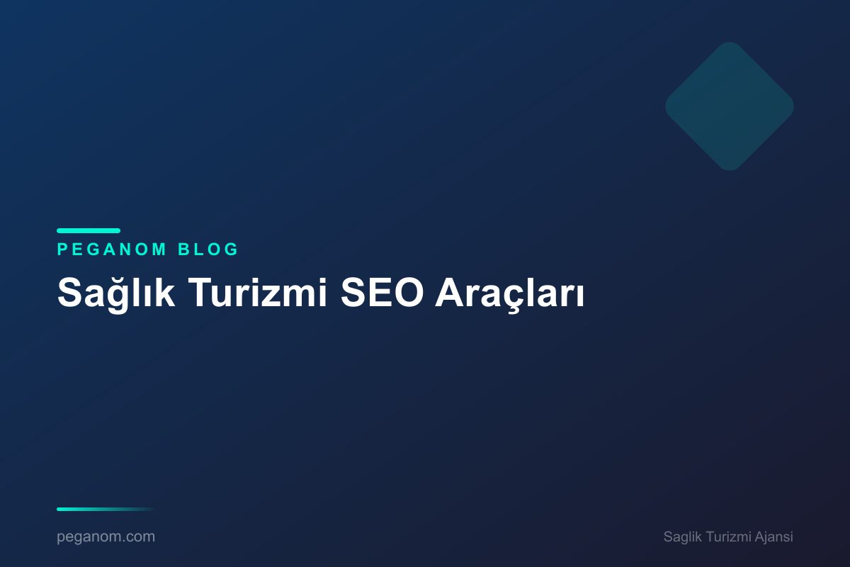 Sağlık Turizmi SEO Araçları