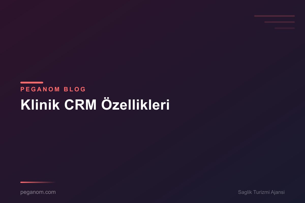 Klinik CRM Özellikleri