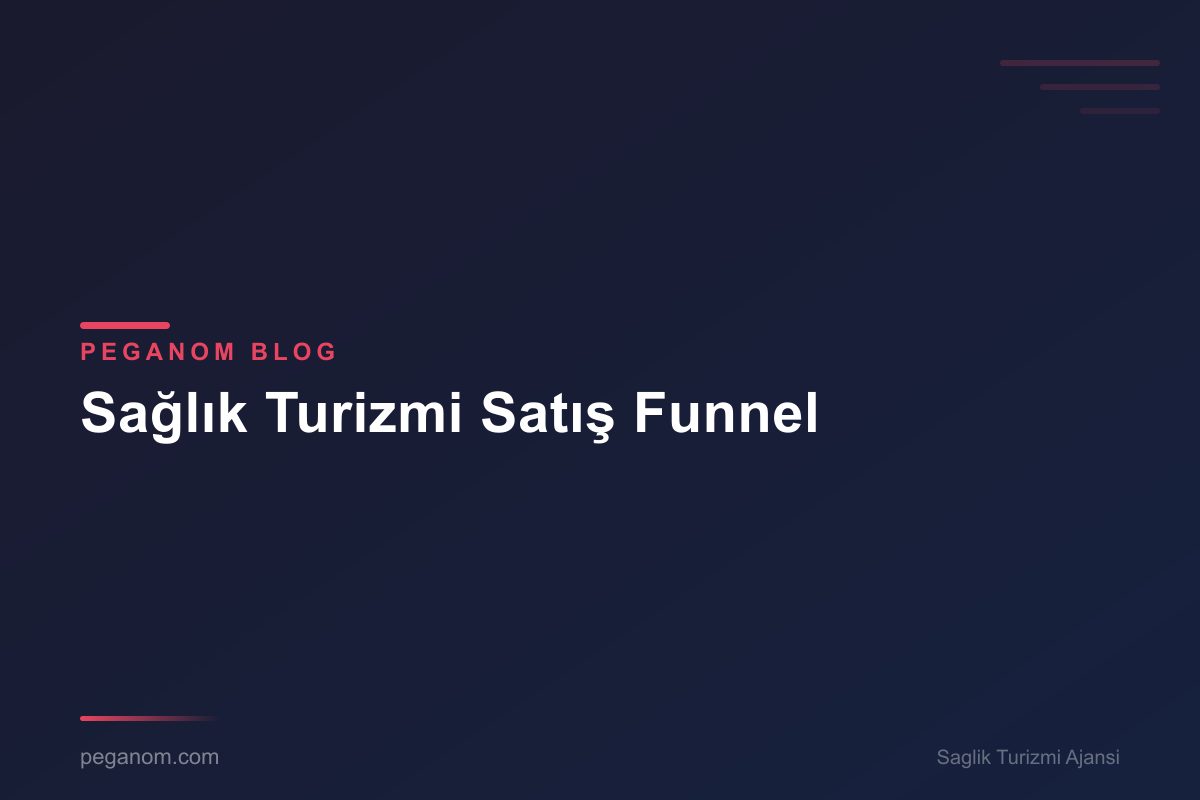 Sağlık Turizmi Satış Funnel