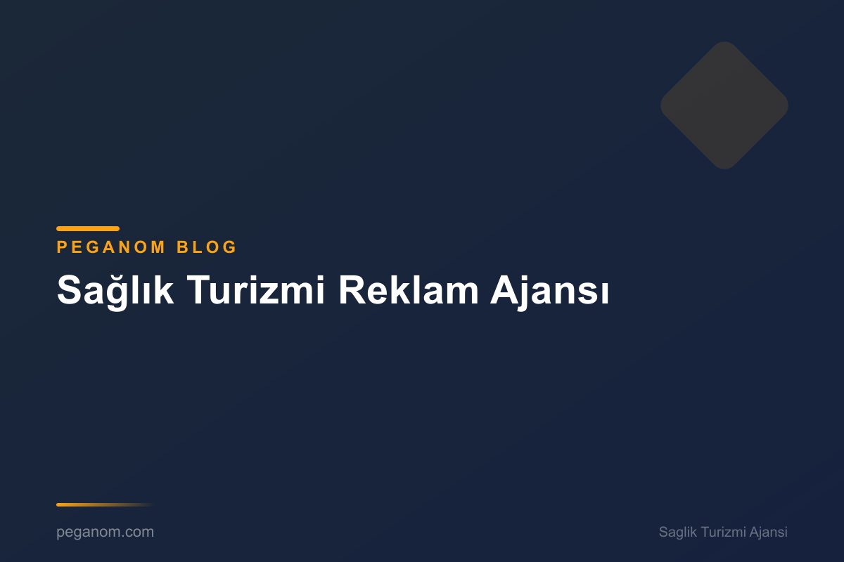 Sağlık Turizmi Reklam Ajansı
