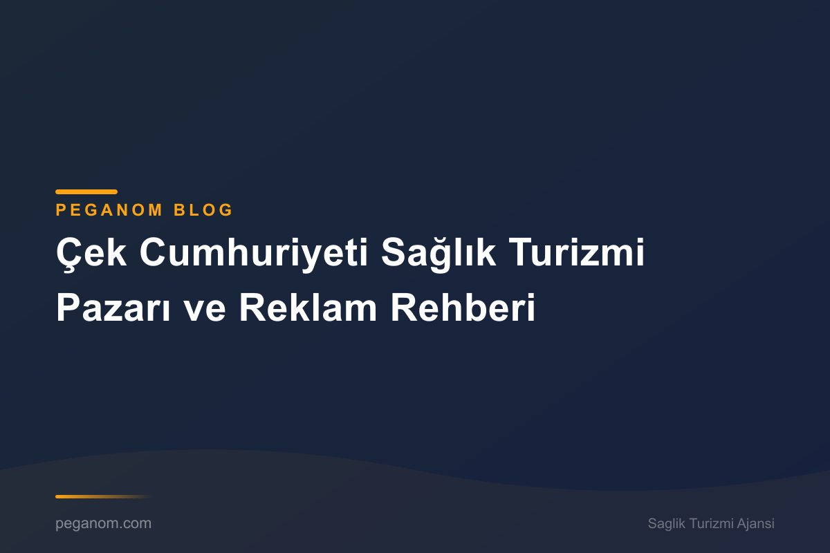 Çek Cumhuriyeti Sağlık Turizmi Pazarı ve Reklam Rehberi