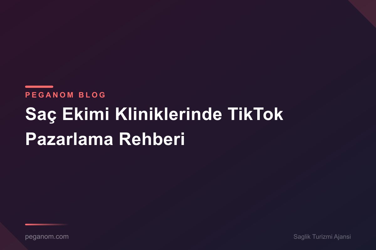 Saç Ekimi Kliniklerinde TikTok Pazarlama Rehberi