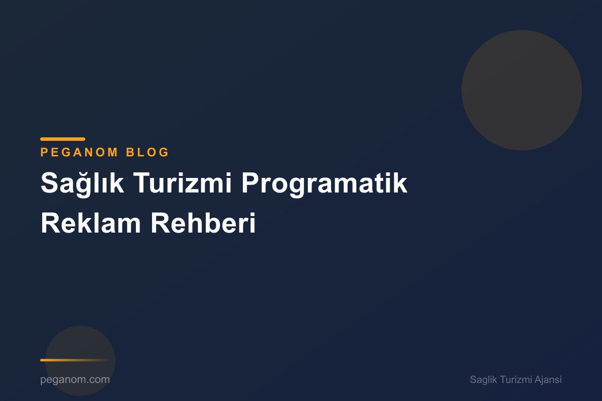 Sağlık Turizmi Programatik Reklam Rehberi