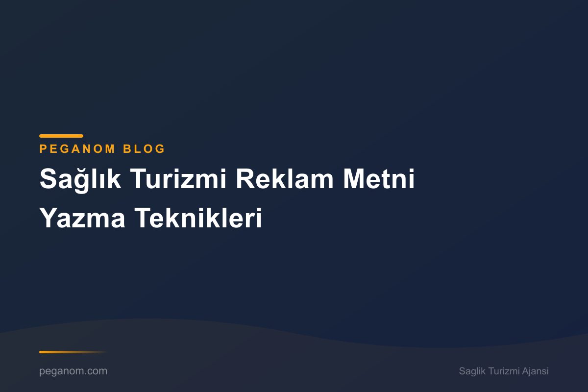 Sağlık Turizmi Reklam Metni Yazma Teknikleri
