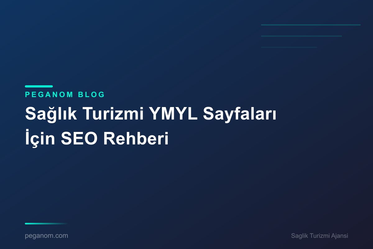 Sağlık Turizmi YMYL Sayfaları İçin SEO Rehberi