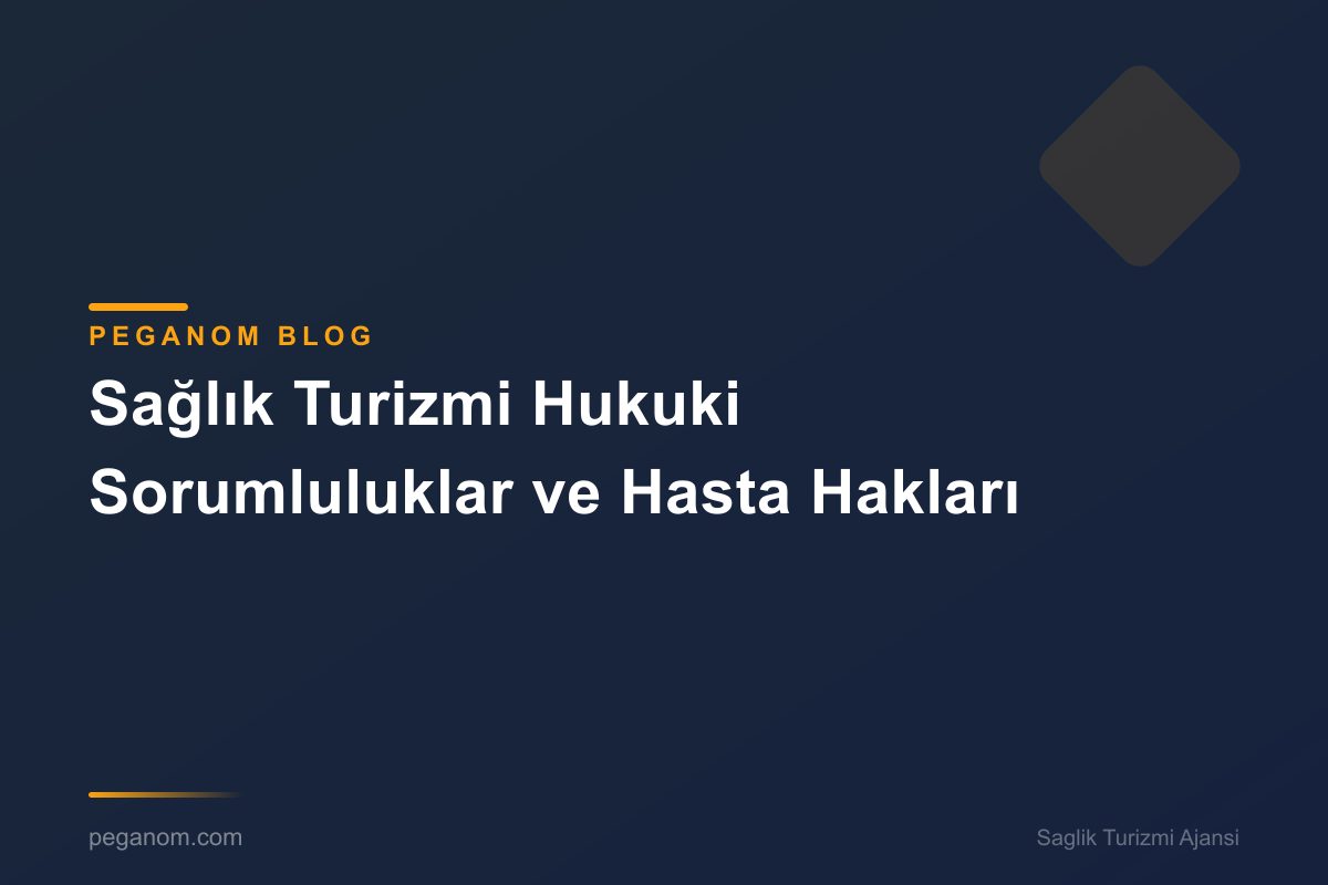 Sağlık Turizmi Hukuki Sorumluluklar ve Hasta Hakları
