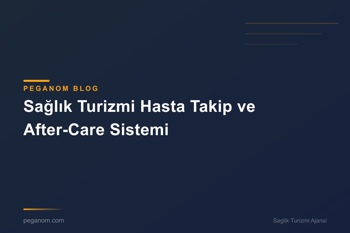 Sağlık Turizmi Hasta Takip ve After-Care Sistemi