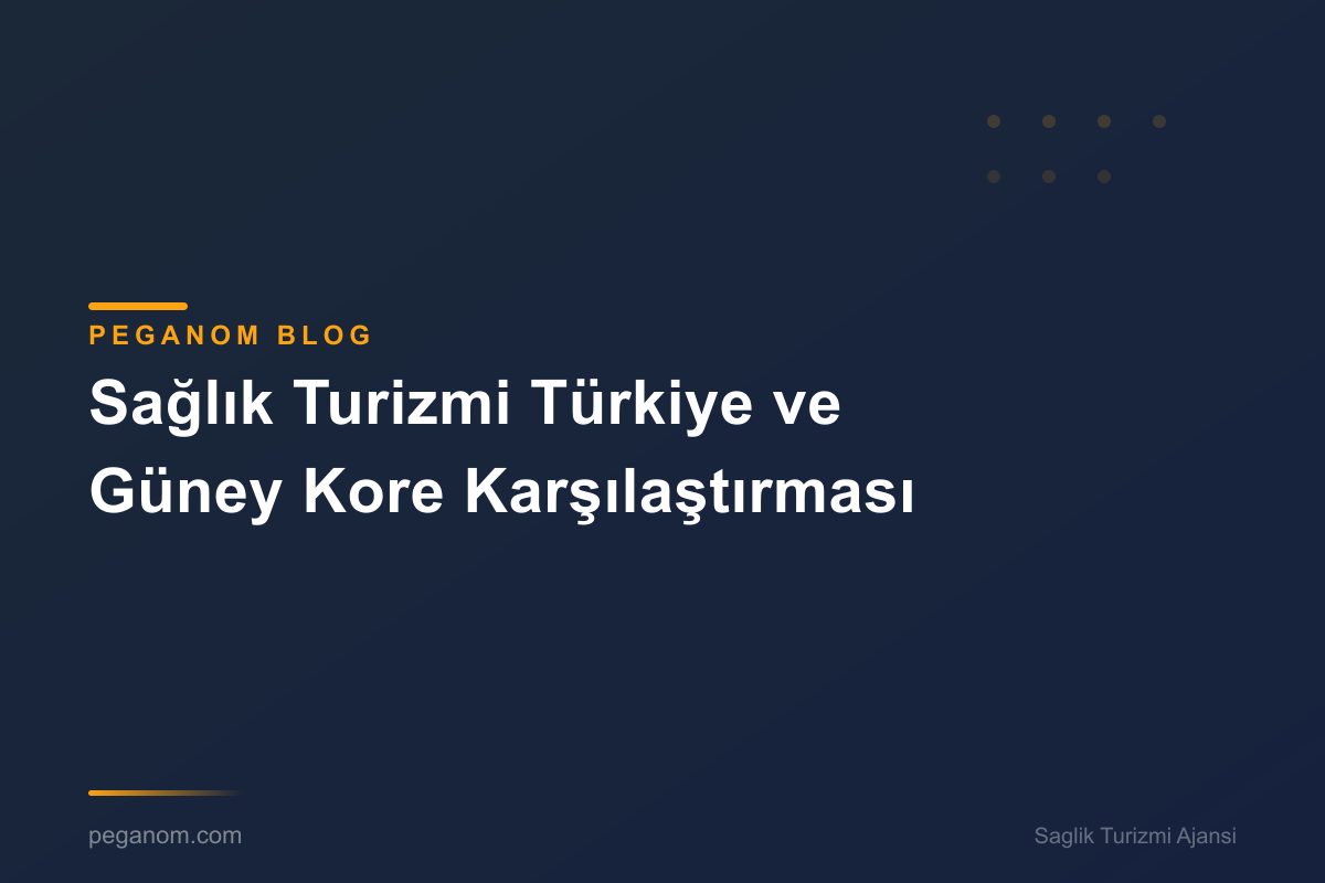 Sağlık Turizmi Türkiye ve Güney Kore Karşılaştırması
