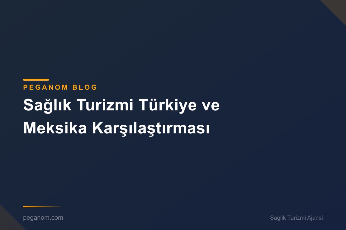 Sağlık Turizmi Türkiye ve Meksika Karşılaştırması