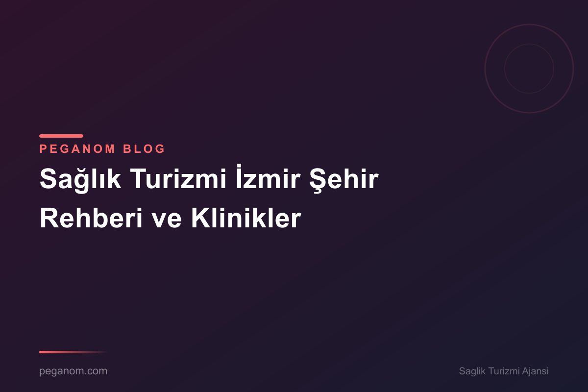 Sağlık Turizmi İzmir Şehir Rehberi ve Klinikler