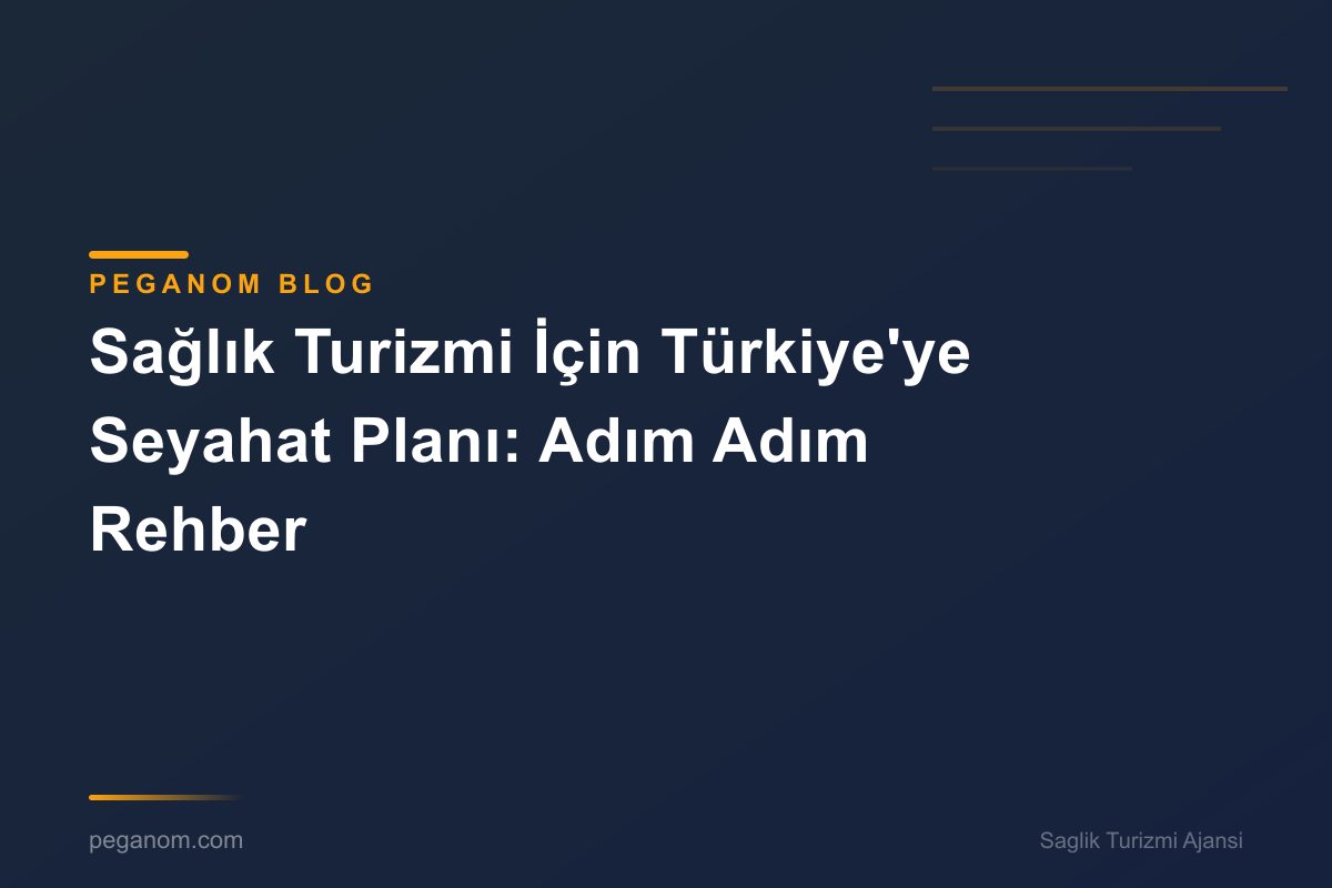 Sağlık Turizmi İçin Türkiye'ye Seyahat Planı: Adım Adım Rehber