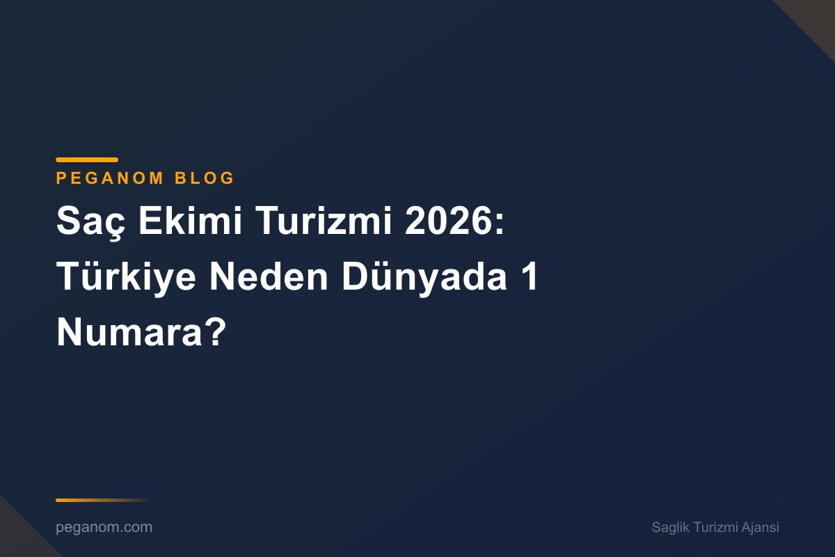 Saç Ekimi Turizmi 2026: Türkiye Neden Dünyada 1 Numara?