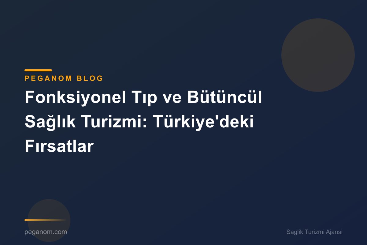 Fonksiyonel Tıp ve Bütüncül Sağlık Turizmi: Türkiye'deki Fırsatlar