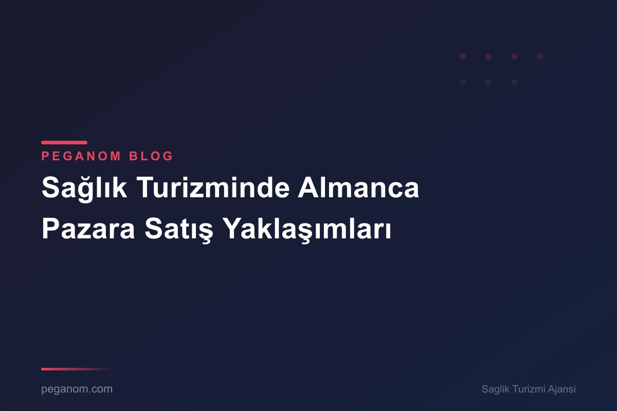 Sağlık Turizminde Almanca Pazara Satış Yaklaşımları