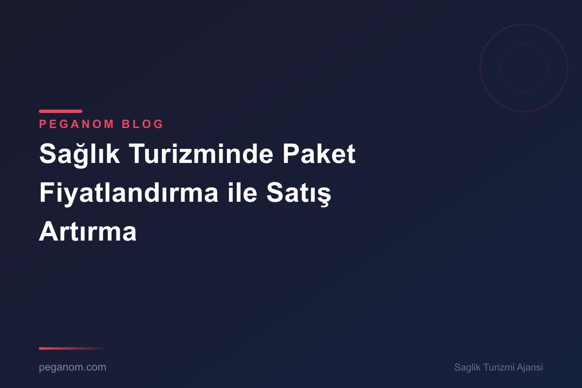 Sağlık Turizminde Paket Fiyatlandırma ile Satış Artırma