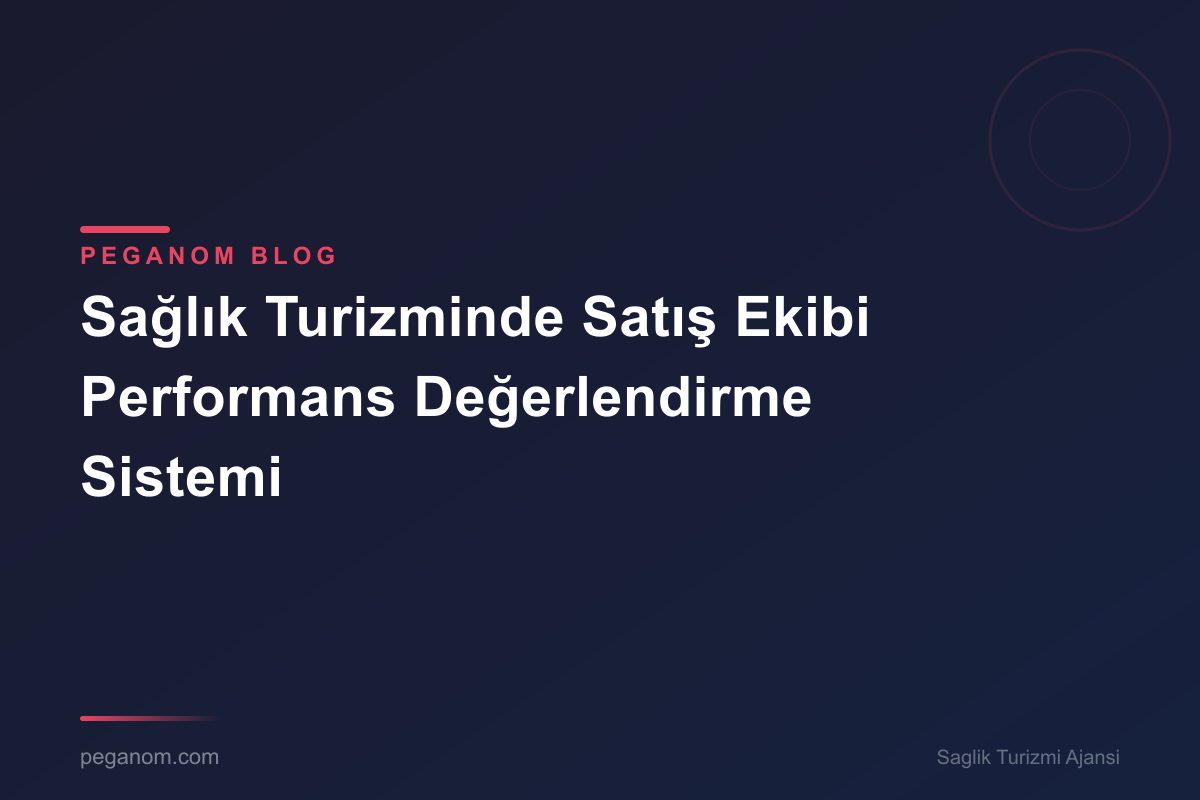 Sağlık Turizminde Satış Ekibi Performans Değerlendirme Sistemi