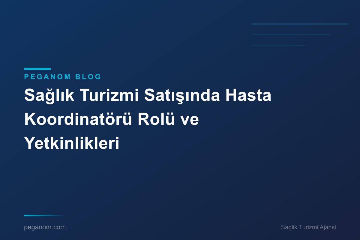 Sağlık Turizmi Satışında Hasta Koordinatörü Rolü ve Yetkinlikleri