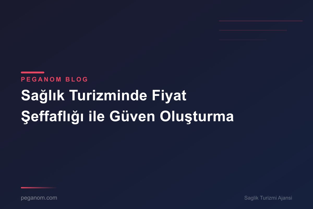 Sağlık Turizminde Fiyat Şeffaflığı ile Güven Oluşturma