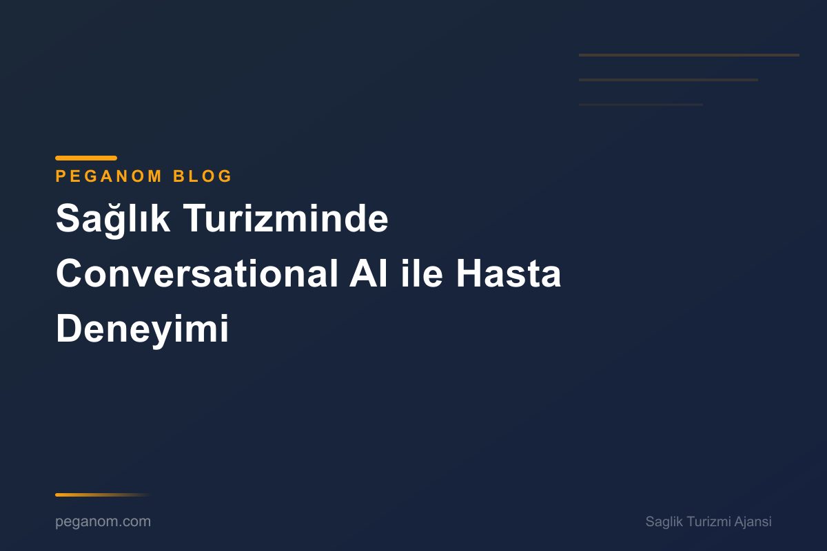 Sağlık Turizminde Conversational AI ile Hasta Deneyimi