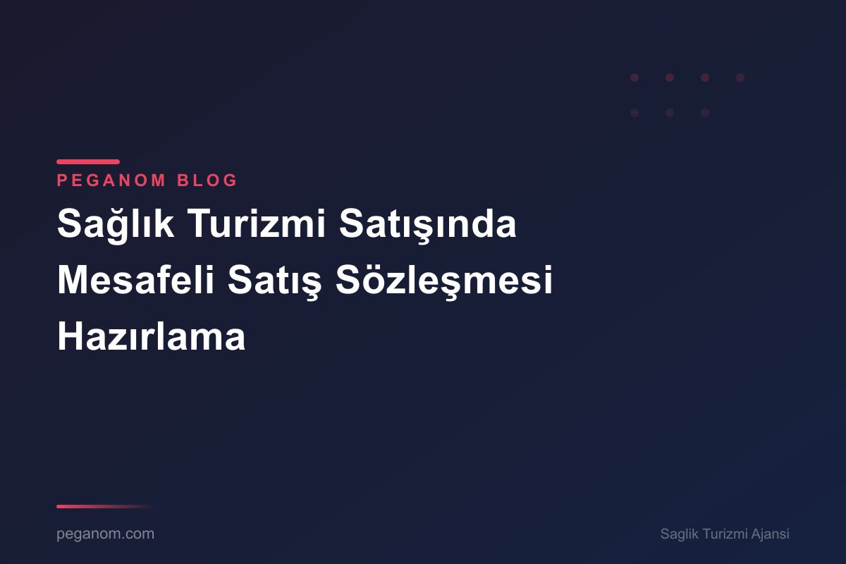 Sağlık Turizmi Satışında Mesafeli Satış Sözleşmesi Hazırlama
