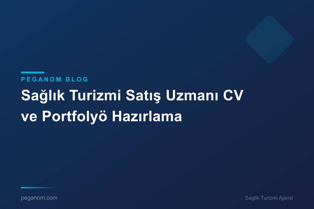 Sağlık Turizmi Satış Uzmanı CV ve Portfolyö Hazırlama