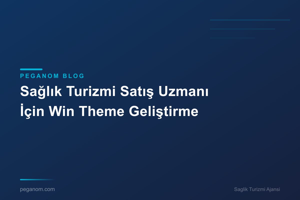 Sağlık Turizmi Satış Uzmanı İçin Win Theme Geliştirme