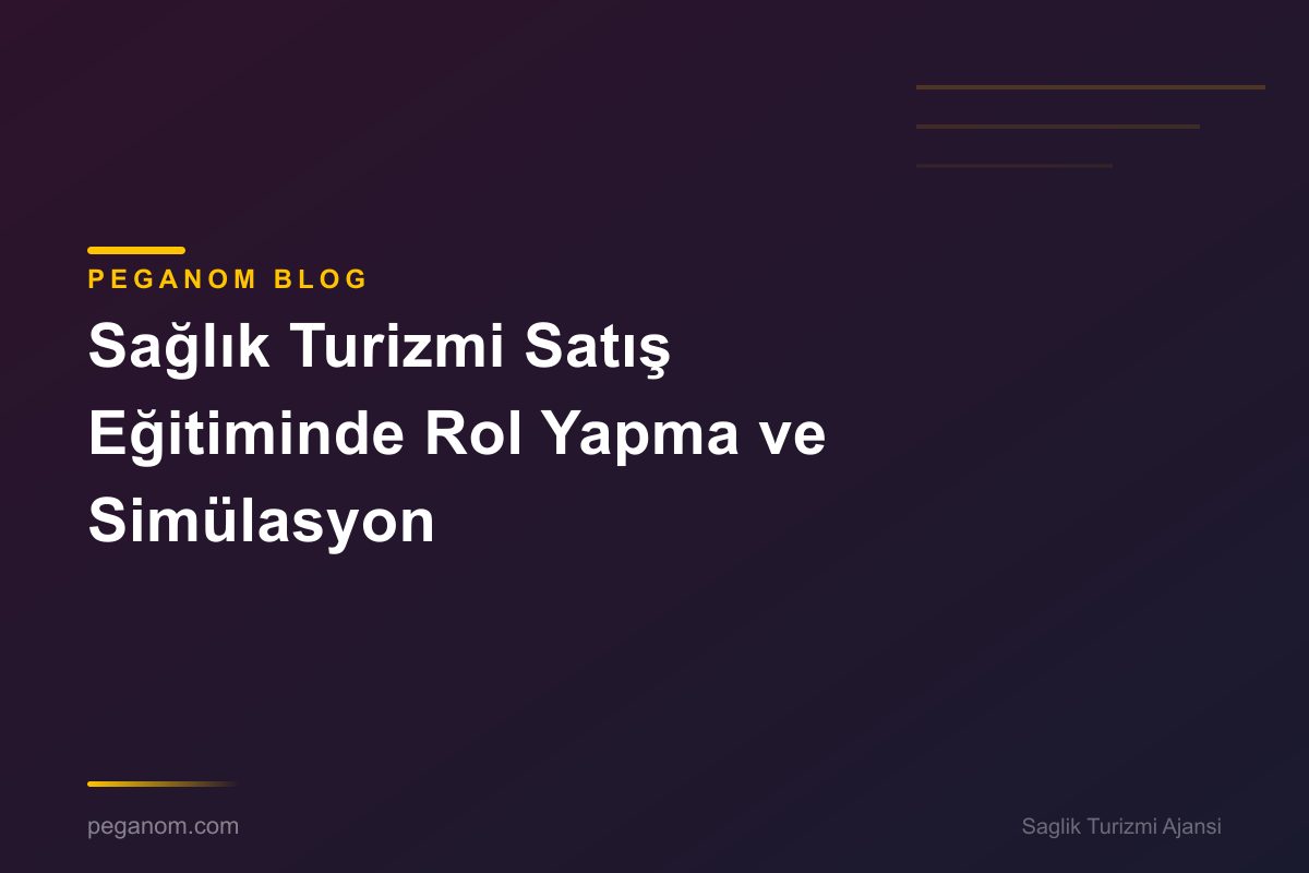 Sağlık Turizmi Satış Eğitiminde Rol Yapma ve Simülasyon