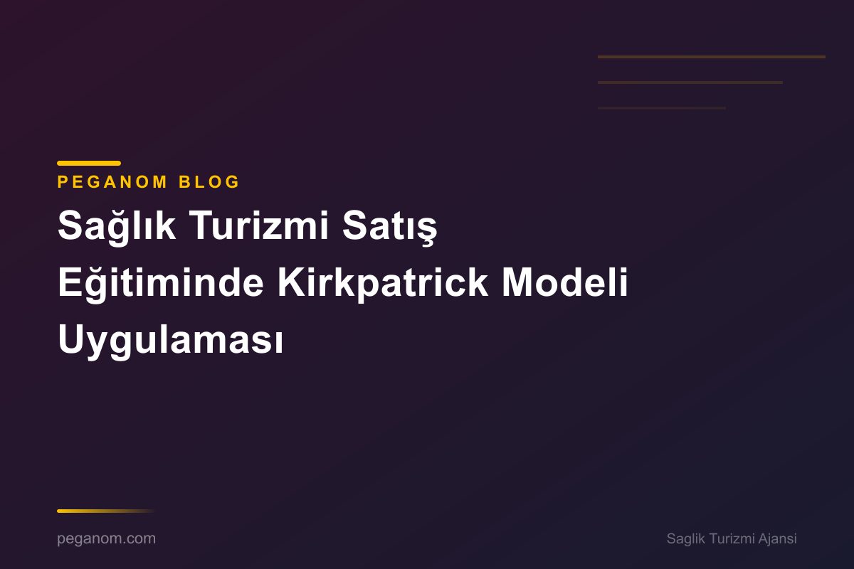 Sağlık Turizmi Satış Eğitiminde Kirkpatrick Modeli Uygulaması