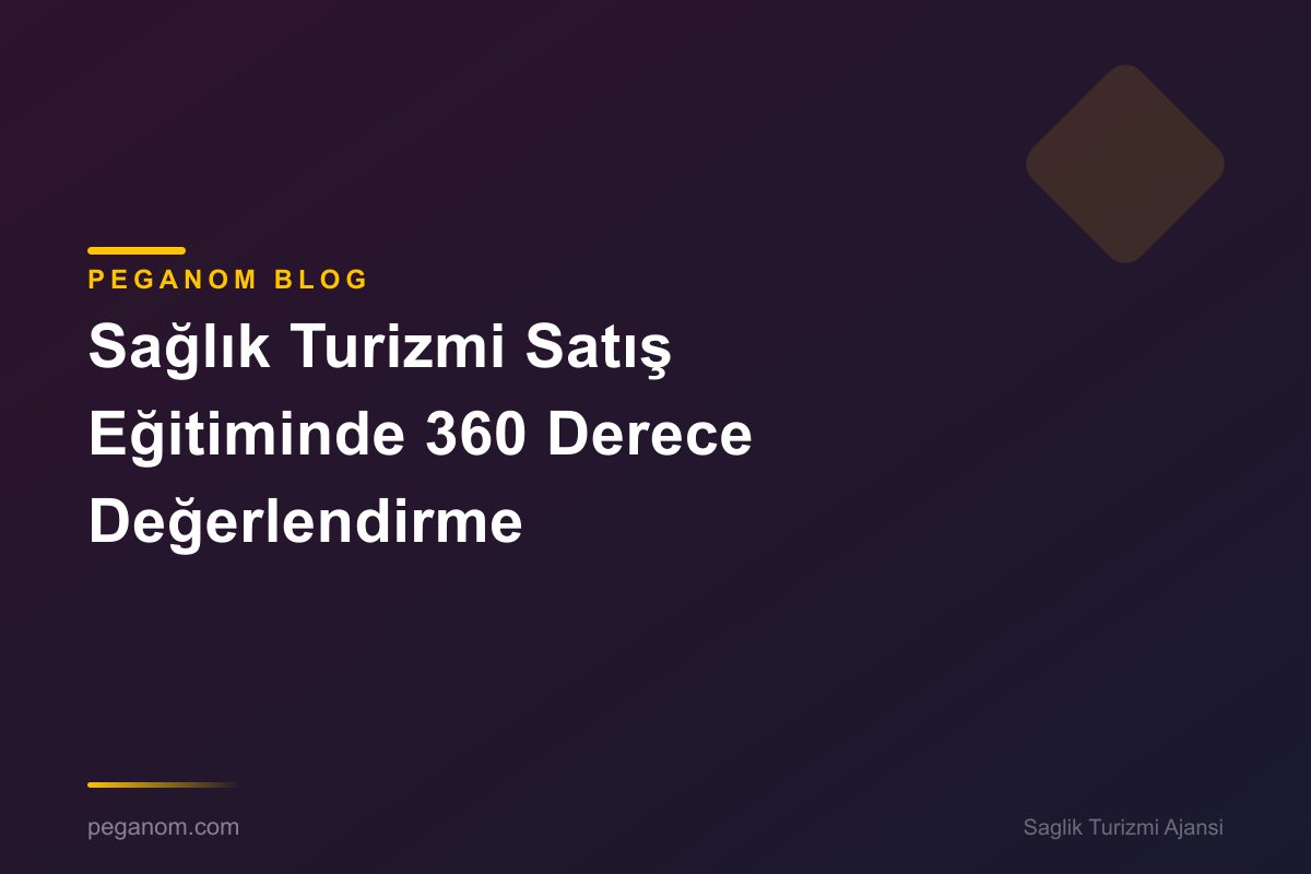 Sağlık Turizmi Satış Eğitiminde 360 Derece Değerlendirme