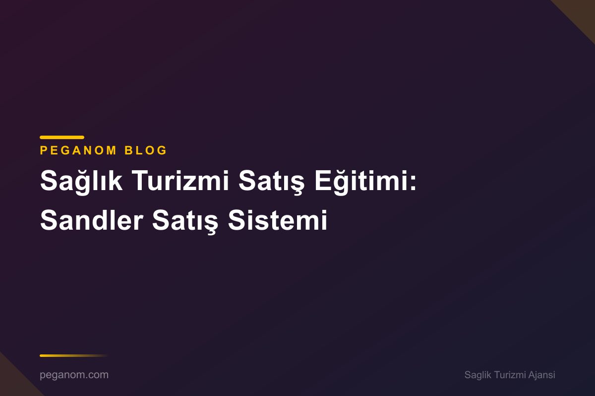 Sağlık Turizmi Satış Eğitimi: Sandler Satış Sistemi