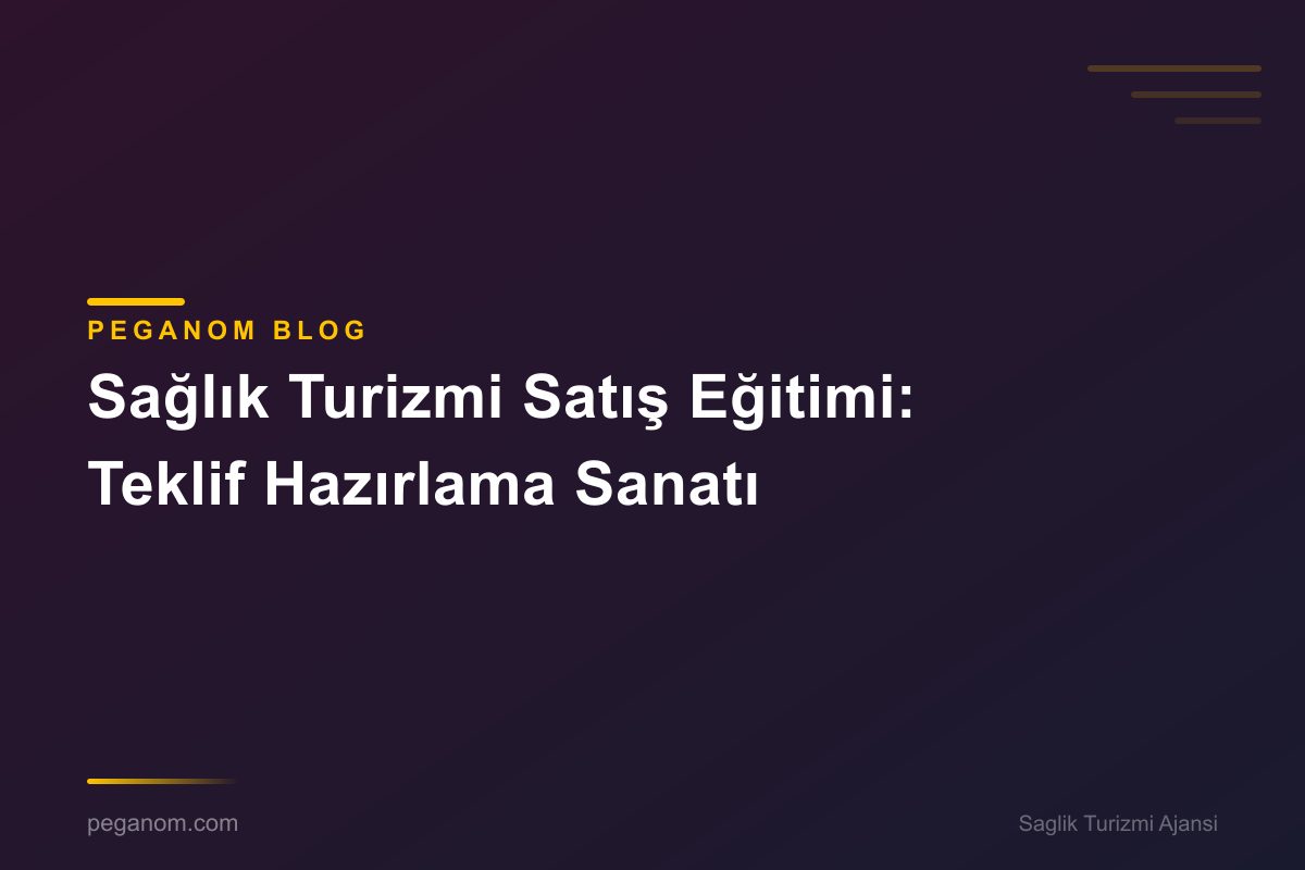 Sağlık Turizmi Satış Eğitimi: Teklif Hazırlama Sanatı