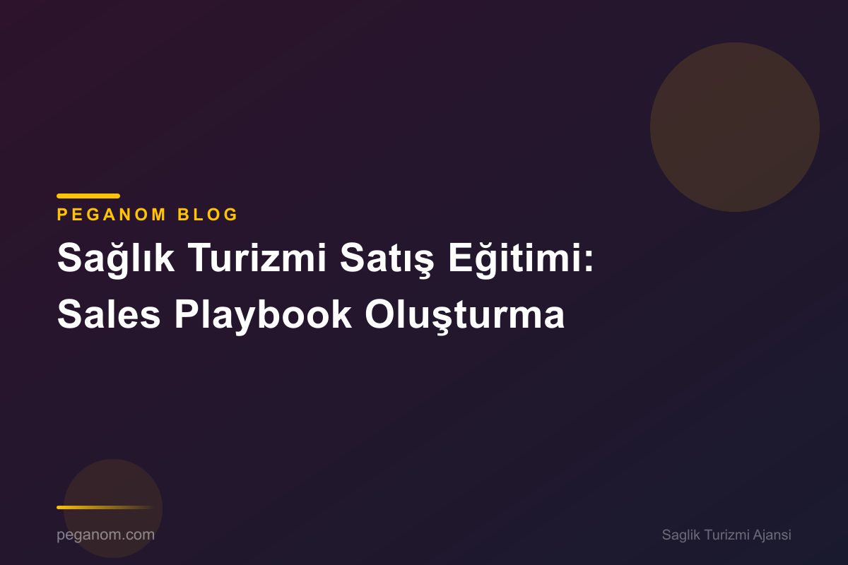Sağlık Turizmi Satış Eğitimi: Sales Playbook Oluşturma