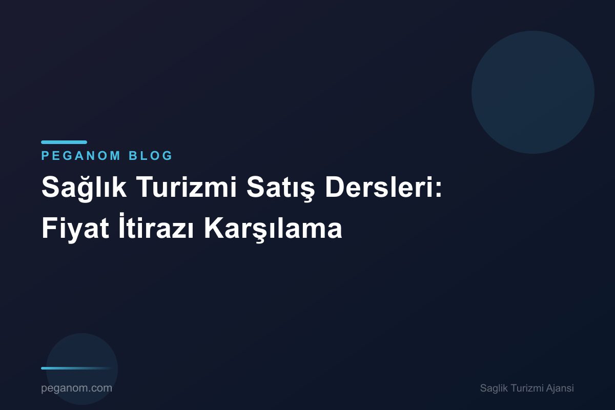Sağlık Turizmi Satış Dersleri: Fiyat İtirazı Karşılama