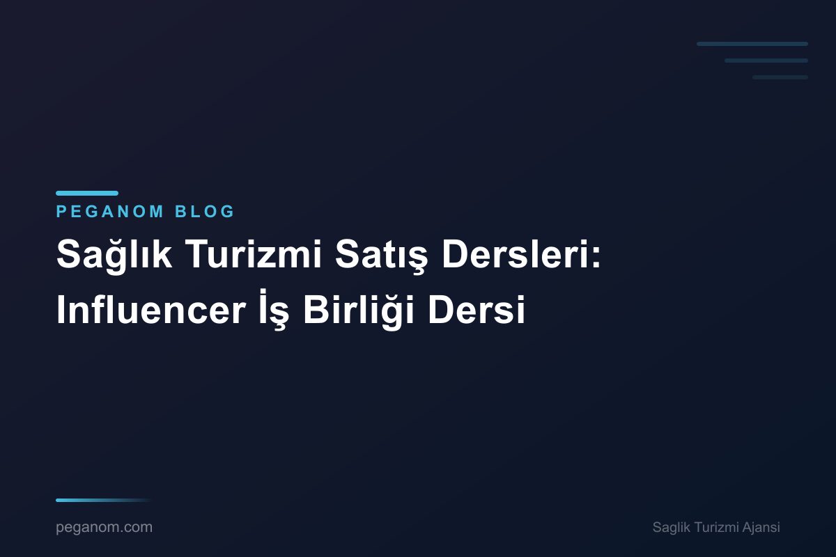 Sağlık Turizmi Satış Dersleri: Influencer İş Birliği Dersi