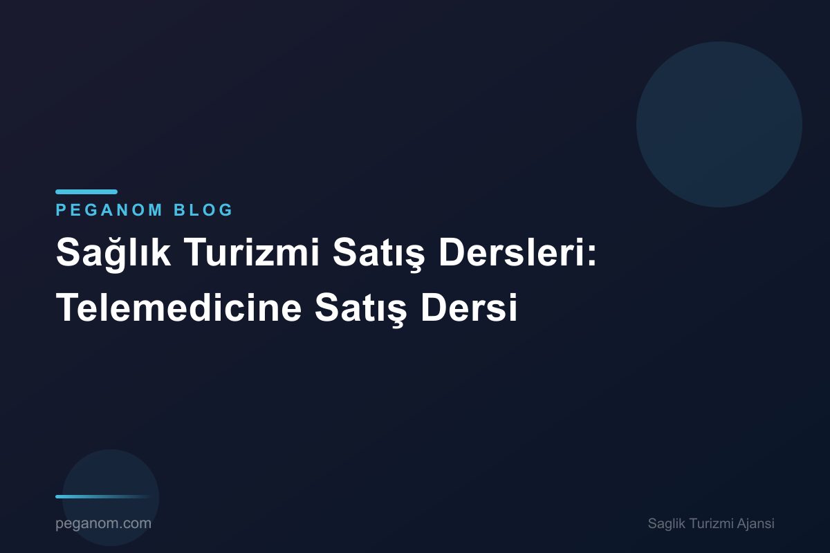 Sağlık Turizmi Satış Dersleri: Telemedicine Satış Dersi