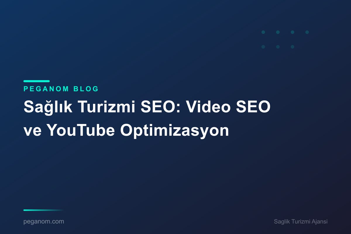 Sağlık Turizmi SEO: Video SEO ve YouTube Optimizasyon