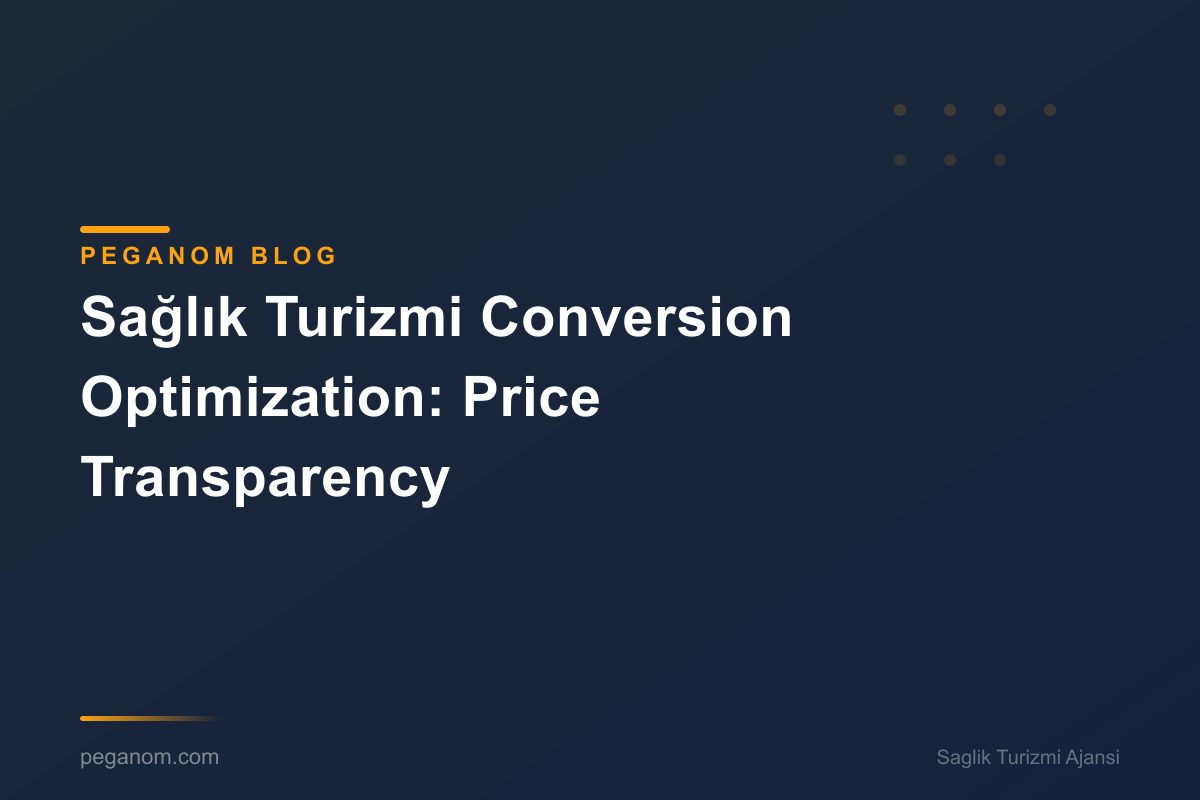 Sağlık Turizmi Conversion Optimization: Price Transparency