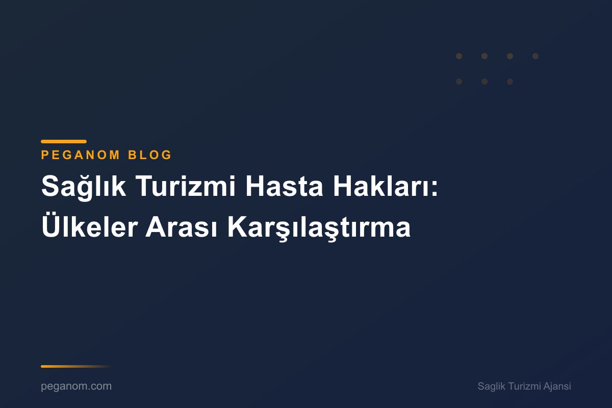 Sağlık Turizmi Hasta Hakları: Ülkeler Arası Karşılaştırma