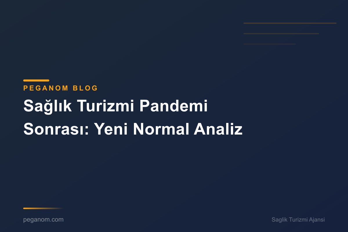 Sağlık Turizmi Pandemi Sonrası: Yeni Normal Analiz