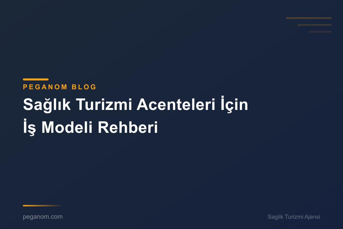 Sağlık Turizmi Acenteleri İçin İş Modeli Rehberi