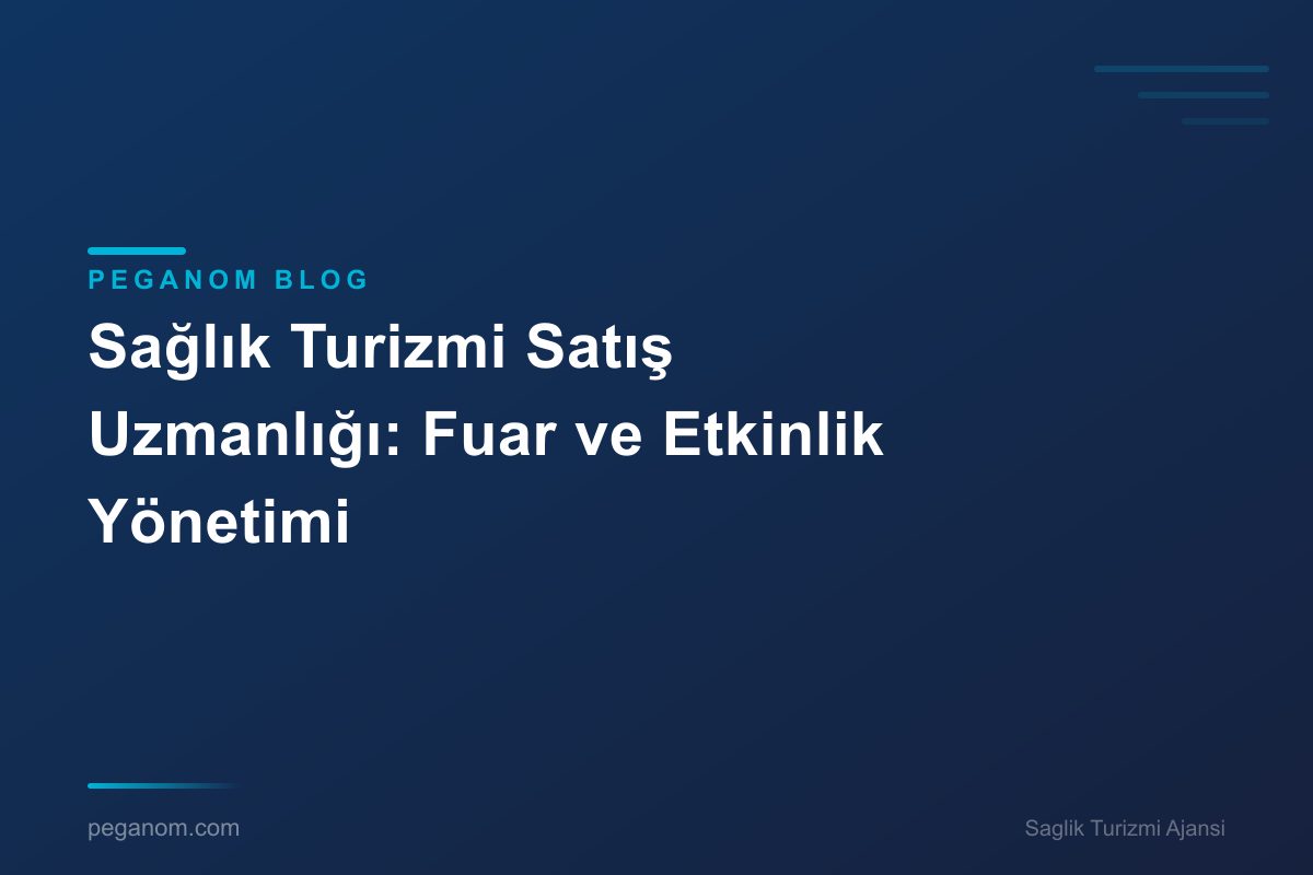 Sağlık Turizmi Satış Uzmanlığı: Fuar ve Etkinlik Yönetimi