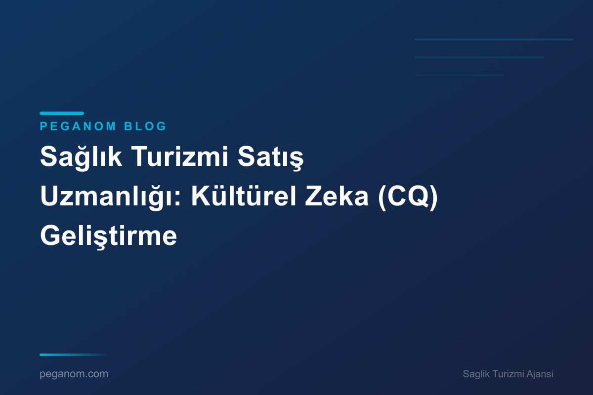 Sağlık Turizmi Satış Uzmanlığı: Kültürel Zeka (CQ) Geliştirme