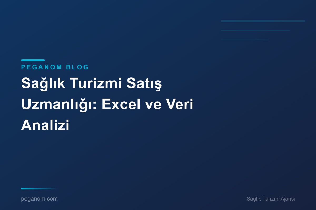 Sağlık Turizmi Satış Uzmanlığı: Excel ve Veri Analizi