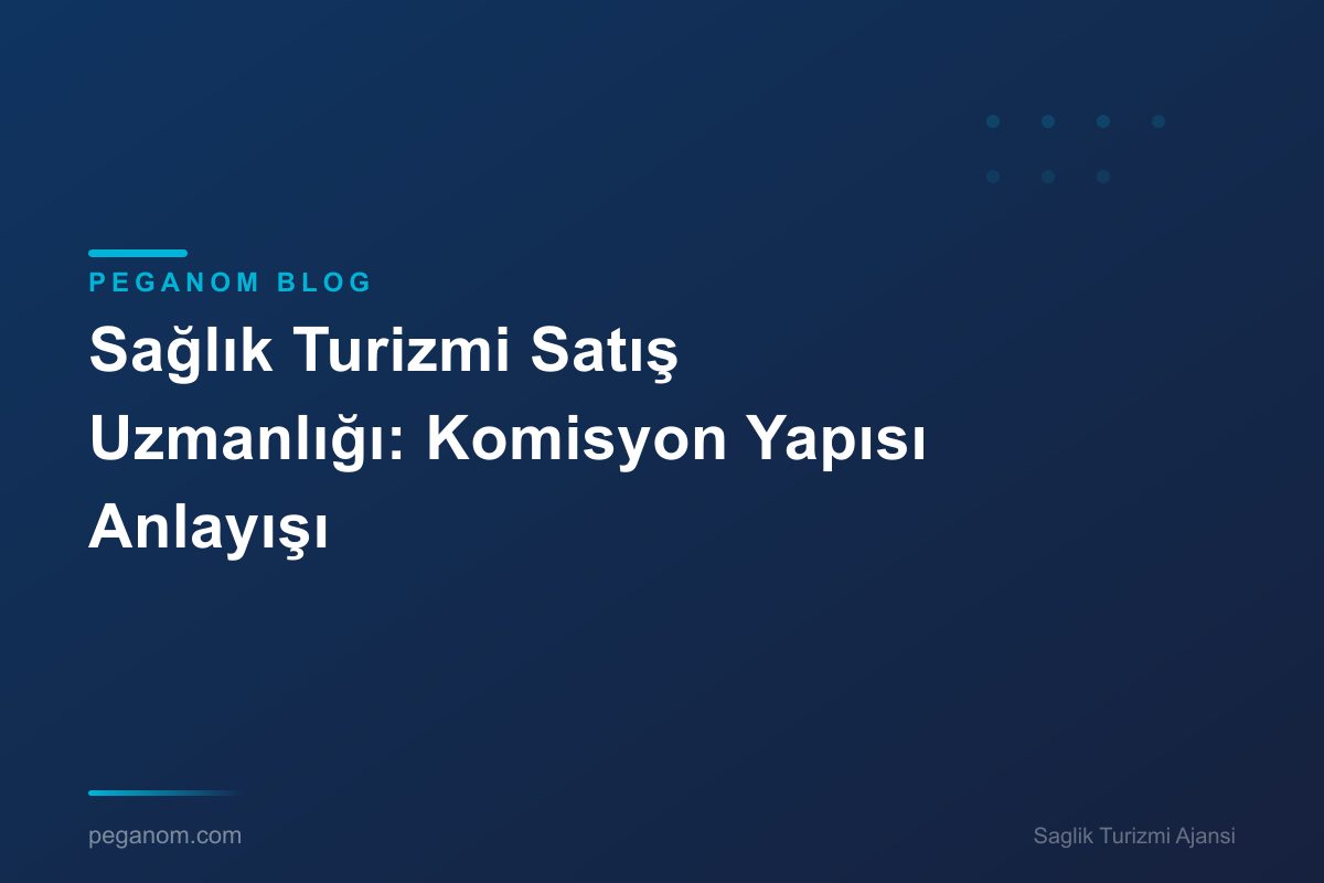 Sağlık Turizmi Satış Uzmanlığı: Komisyon Yapısı Anlayışı