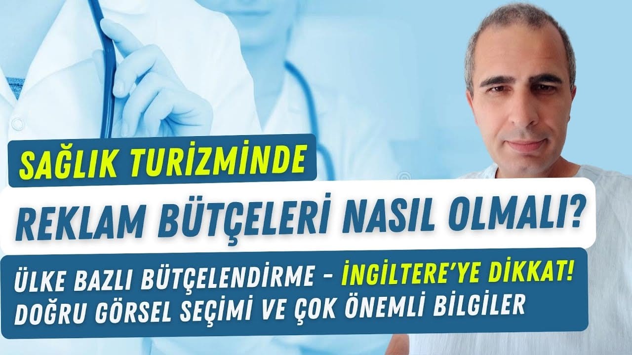 SAĞLIK TURİZMİNDE REKLAM BÜTÇELERİ NASIL OLMALI? İNGİLTERE'YE DİKKAT! ÇOK ÖNEMLİ BİLGİLER! SAĞLIK TURİZMİNDE REKLAM BÜTÇELERİ NASIL OLMALI? İNGİLTERE'YE DİKKAT! ÇOK ÖNEMLİ BİLGİLER!